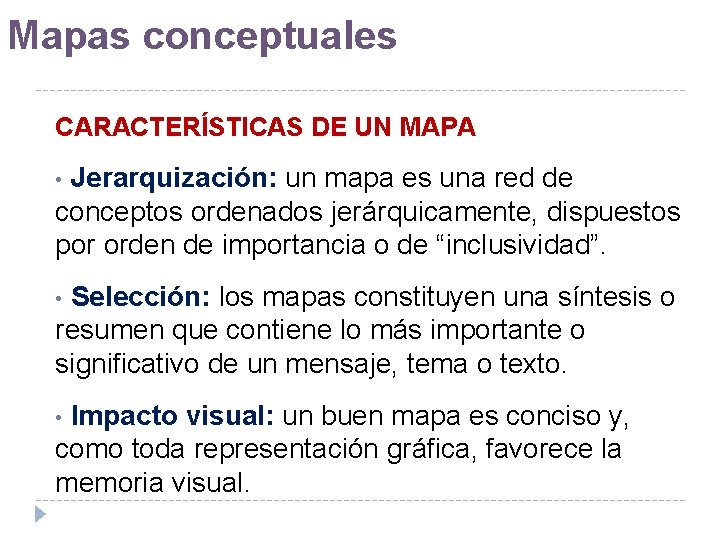 Mapas conceptuales CARACTERÍSTICAS DE UN MAPA Jerarquización: un mapa es una red de conceptos