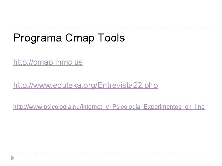 Programa Cmap Tools http: //cmap. ihmc. us http: //www. eduteka. org/Entrevista 22. php http: