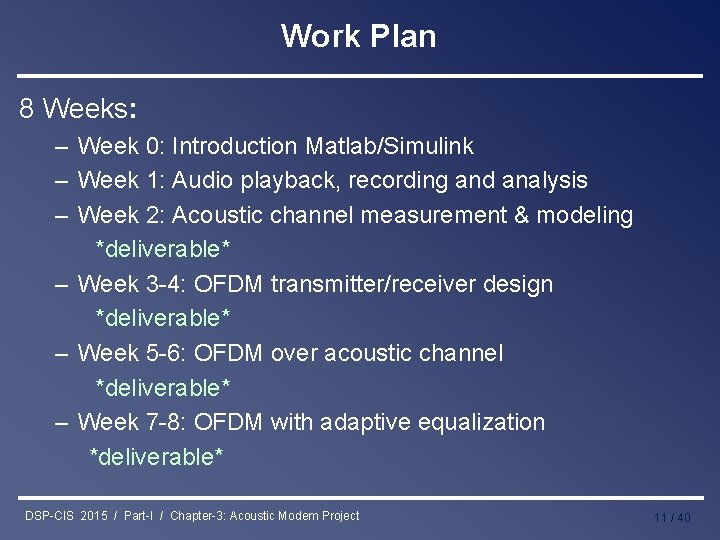 Work Plan 8 Weeks: – Week 0: Introduction Matlab/Simulink – Week 1: Audio playback,