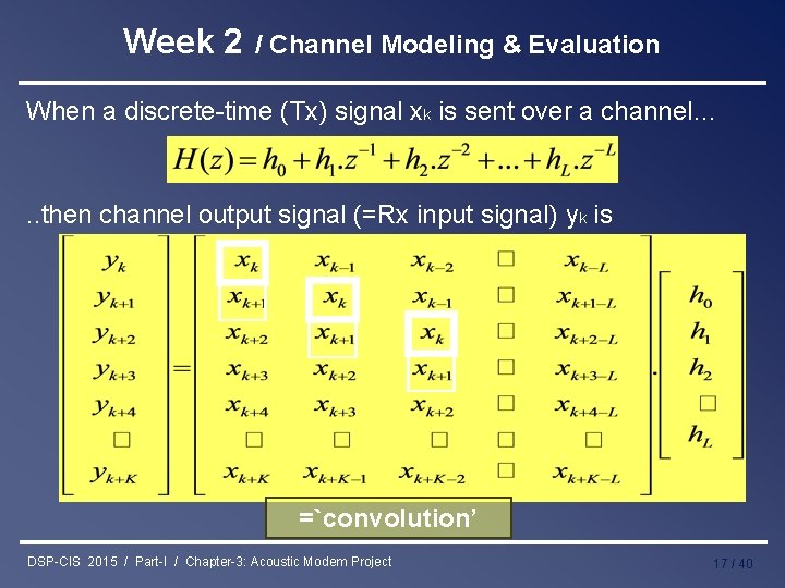 Week 2 / Channel Modeling & Evaluation When a discrete-time (Tx) signal xk is