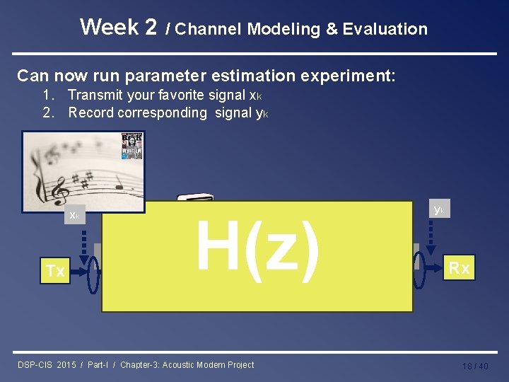 Week 2 / Channel Modeling & Evaluation Can now run parameter estimation experiment: 1.