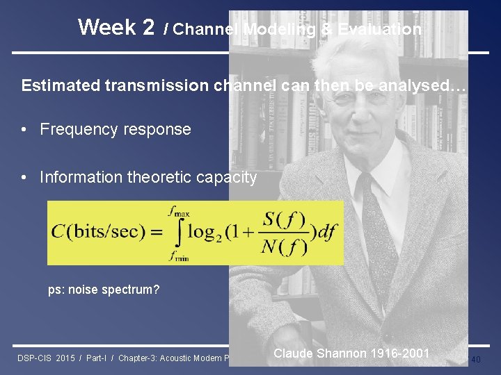 Week 2 / Channel Modeling & Evaluation Estimated transmission channel can then be analysed…