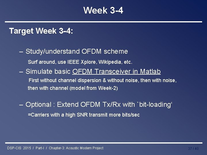 Week 3 -4 Target Week 3 -4: – Study/understand OFDM scheme Surf around, use