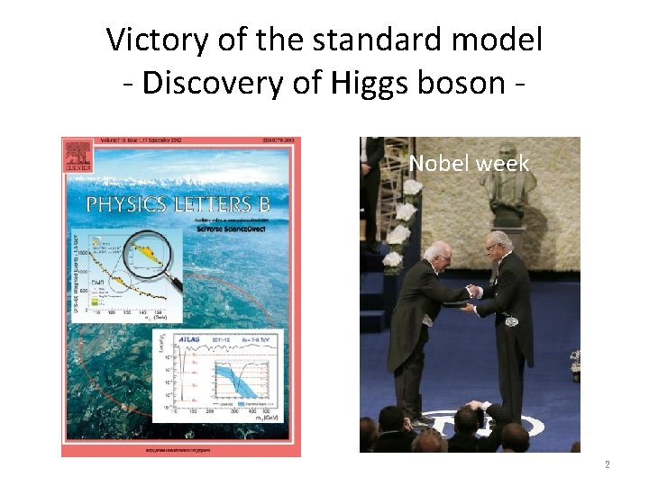 Victory of the standard model - Discovery of Higgs boson - Nobel week 2 Victory of the standard model - Discovery of Higgs boson - Nobel week 2