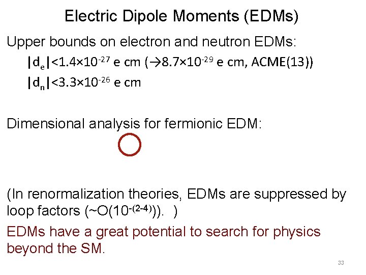 Electric Dipole Moments (EDMs) Upper bounds on electron and neutron EDMs: |de|<1. 4× 10 Electric Dipole Moments (EDMs) Upper bounds on electron and neutron EDMs: |de|<1. 4× 10