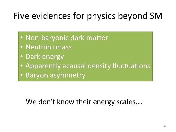 Five evidences for physics beyond SM • • • Non-baryonic dark matter Neutrino mass Five evidences for physics beyond SM • • • Non-baryonic dark matter Neutrino mass