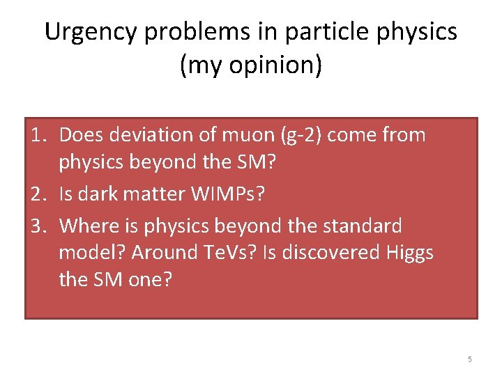 Urgency problems in particle physics (my opinion) 1. Does deviation of muon (g-2) come Urgency problems in particle physics (my opinion) 1. Does deviation of muon (g-2) come