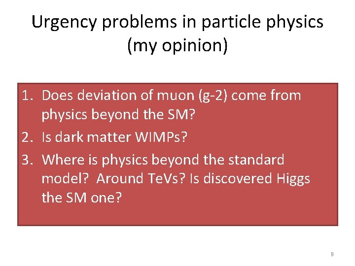 Urgency problems in particle physics (my opinion) 1. Does deviation of muon (g-2) come Urgency problems in particle physics (my opinion) 1. Does deviation of muon (g-2) come
