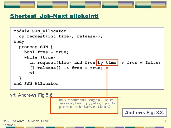 Shortest_Job-Next allokointi vrt. Andrews Fig 5. 6 Kun resurssi vapaa, niin hyväksytään pyyntö, jolla
