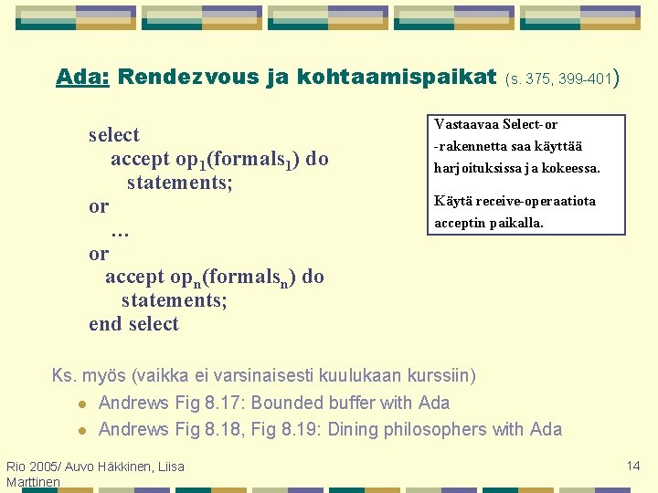 Ada: Rendezvous ja kohtaamispaikat select accept op 1(formals 1) do statements; or … or