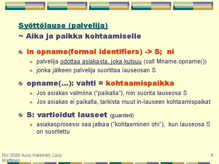Syöttölause (palvelija) ~ Aika ja paikka kohtaamiselle in opname(formal identifiers) -> S; ni l