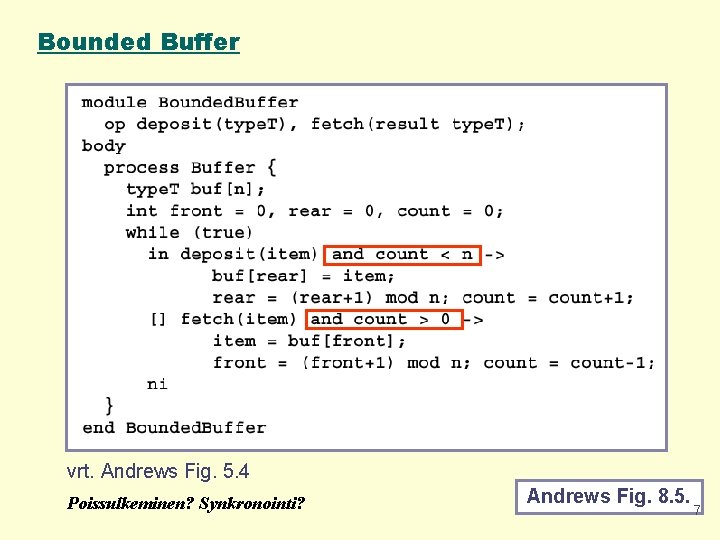 Bounded Buffer vrt. Andrews Fig. 5. 4 Poissulkeminen? Synkronointi? Andrews Fig. 8. 5. 7