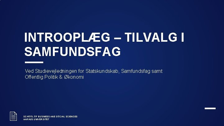 INTROOPLÆG – TILVALG I SAMFUNDSFAG Ved Studievejledningen for Statskundskab, Samfundsfag samt Offentlig Politik &
