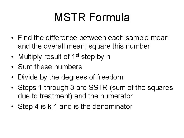 MSTR Formula • Find the difference between each sample mean and the overall mean;