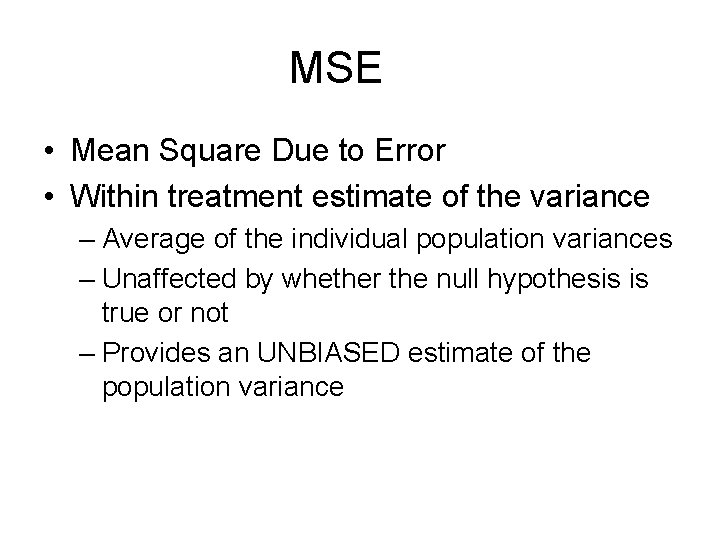 MSE • Mean Square Due to Error • Within treatment estimate of the variance