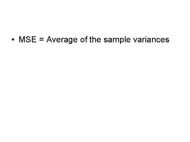  • MSE = Average of the sample variances 