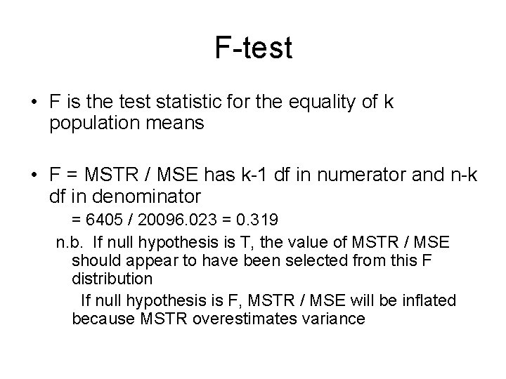 F-test • F is the test statistic for the equality of k population means