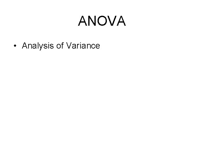 ANOVA • Analysis of Variance 