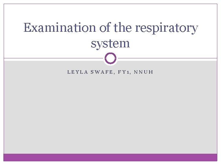 Examination of the respiratory system LEYLA SWAFE, FY 1, NNUH 