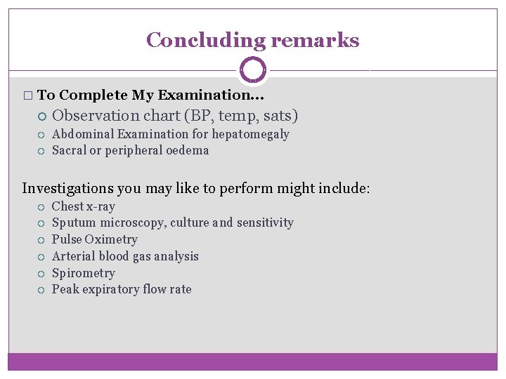 Concluding remarks � To Complete My Examination. . . Observation chart (BP, temp, sats)