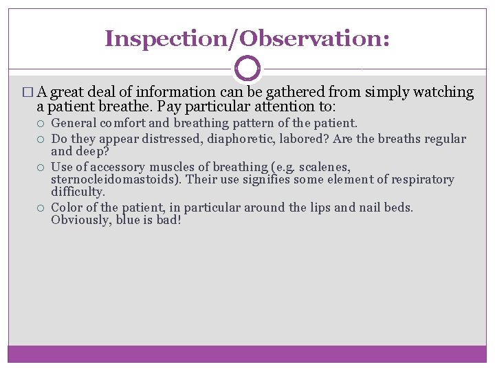 Inspection/Observation: � A great deal of information can be gathered from simply watching a