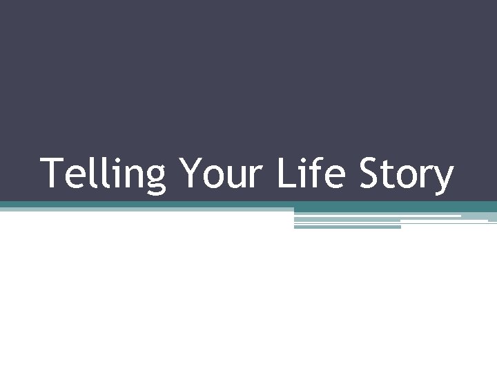 Telling Your Life Story 