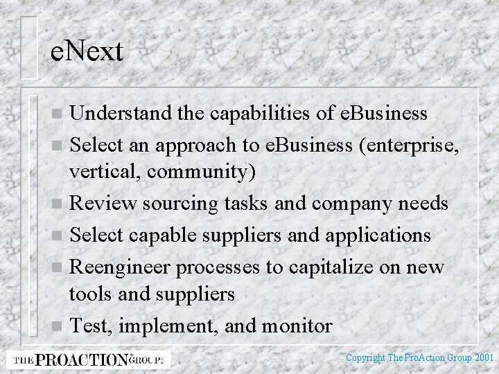 e. Next Understand the capabilities of e. Business n Select an approach to e.