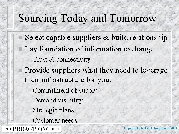Sourcing Today and Tomorrow Select capable suppliers & build relationship n Lay foundation of