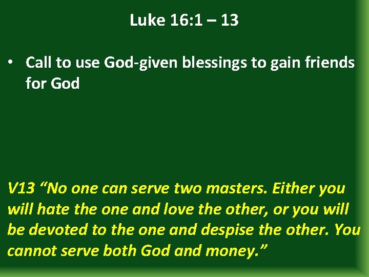 Luke 16: 1 – 13 • Call to use God-given blessings to gain friends