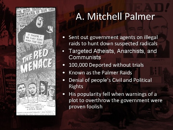 A. Mitchell Palmer • Sent out government agents on illegal raids to hunt down