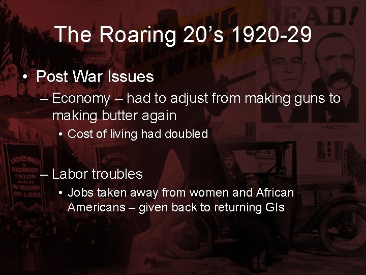 The Roaring 20’s 1920 -29 • Post War Issues – Economy – had to