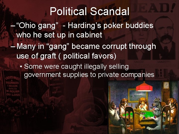 Political Scandal – “Ohio gang” - Harding’s poker buddies who he set up in