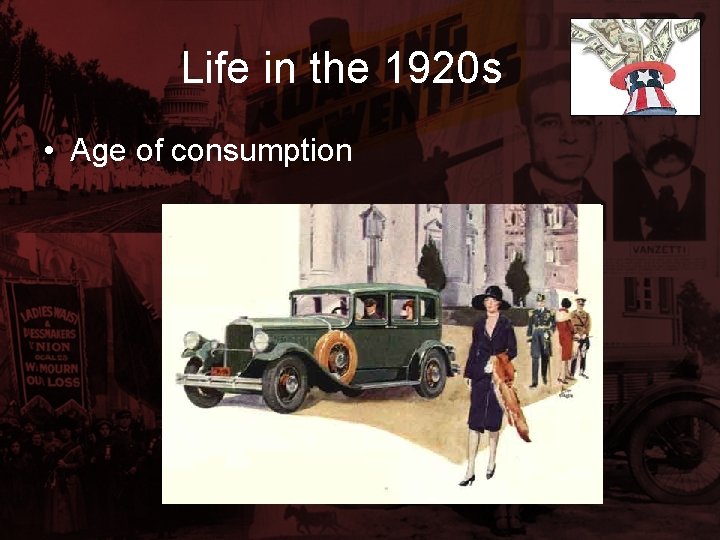 Life in the 1920 s • Age of consumption 