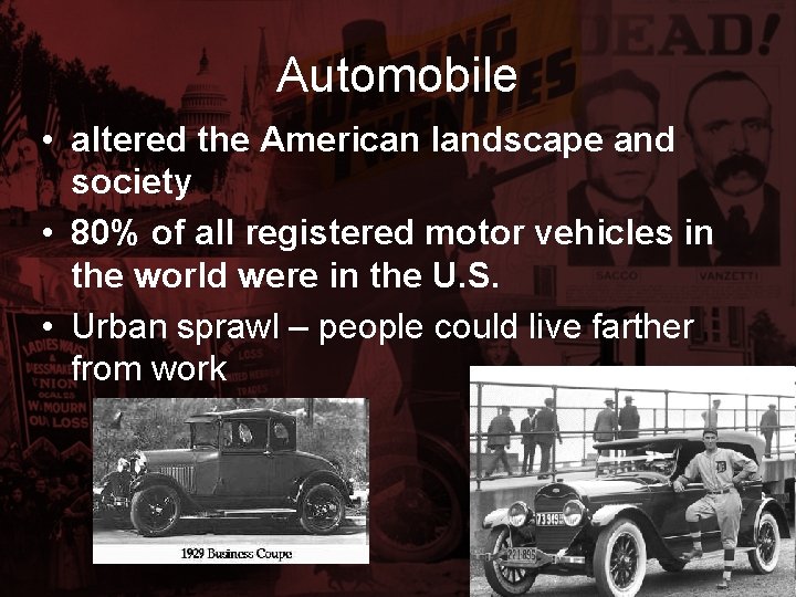 Automobile • altered the American landscape and society • 80% of all registered motor