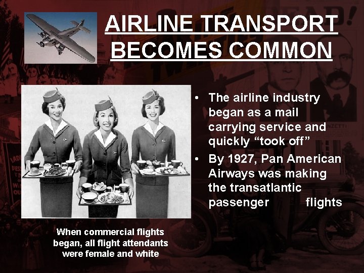 AIRLINE TRANSPORT BECOMES COMMON • The airline industry began as a mail carrying service