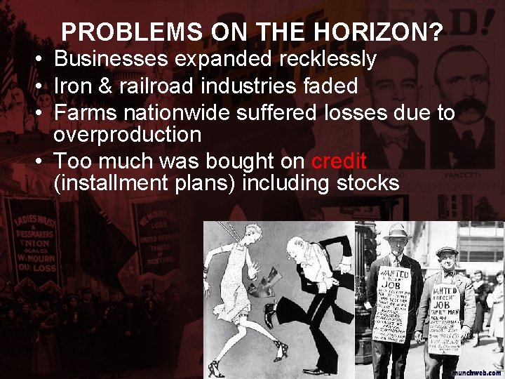 PROBLEMS ON THE HORIZON? • Businesses expanded recklessly • Iron & railroad industries faded