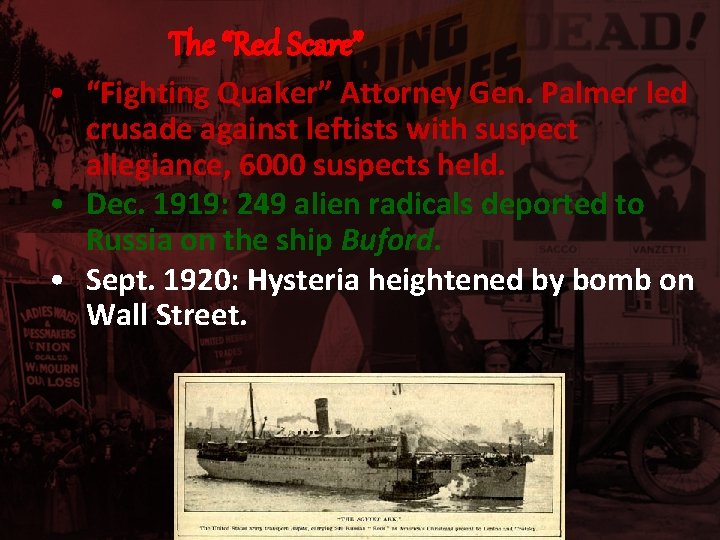 The “Red Scare” • “Fighting Quaker” Attorney Gen. Palmer led crusade against leftists with