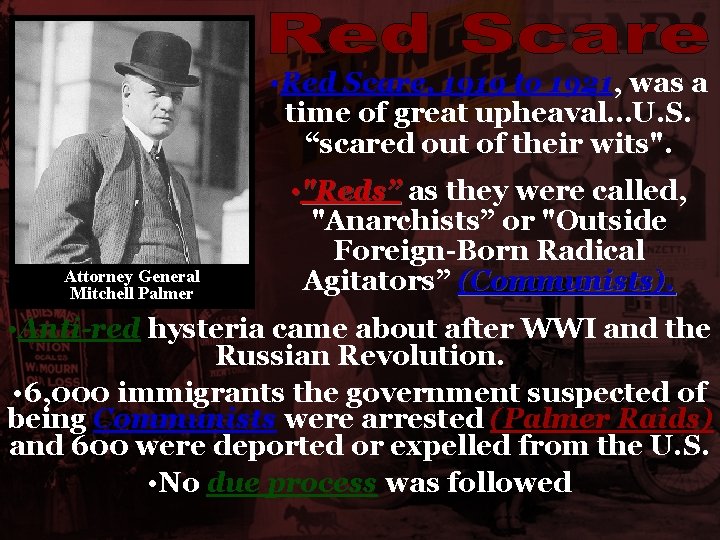  • Red Scare, 1919 to 1921, was a time of great upheaval…U. S.