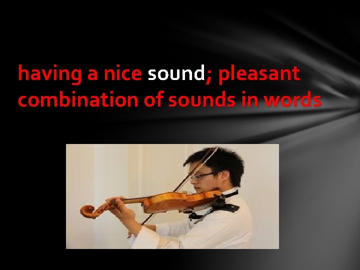 having a nice sound; pleasant combination of sounds in words 