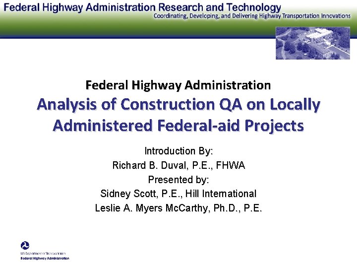 Federal Highway Administration Analysis of Construction QA on Locally Administered Federal-aid Projects Introduction By: