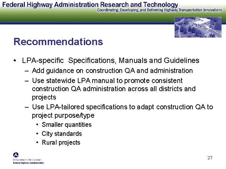 Recommendations • LPA-specific Specifications, Manuals and Guidelines – Add guidance on construction QA and