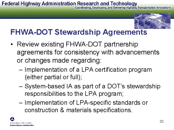 FHWA-DOT Stewardship Agreements • Review existing FHWA-DOT partnership agreements for consistency with advancements or