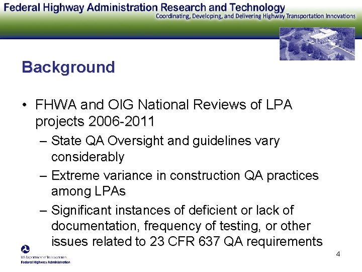 Background • FHWA and OIG National Reviews of LPA projects 2006 -2011 – State