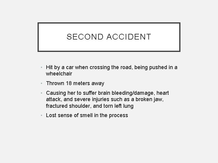 SECOND ACCIDENT • Hit by a car when crossing the road, being pushed in SECOND ACCIDENT • Hit by a car when crossing the road, being pushed in
