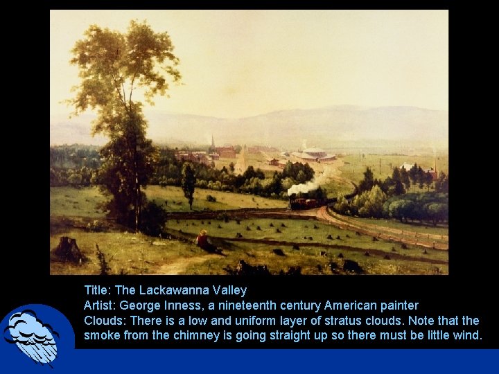 Title: The Lackawanna Valley Artist: George Inness, a nineteenth century American painter Clouds: There