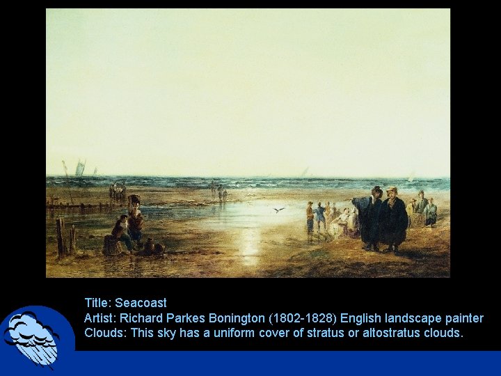 Title: Seacoast Artist: Richard Parkes Bonington (1802 -1828) English landscape painter Clouds: This sky