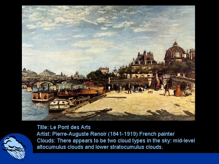 Title: Le Pont des Artist: Pierre-Auguste Renoir (1841 -1919) French painter Clouds: There appears