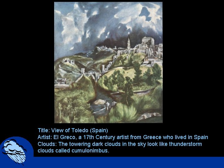 Title: View of Toledo (Spain) Artist: El Greco, a 17 th Century artist from