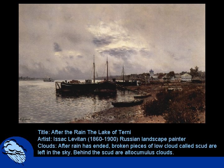 Title: After the Rain The Lake of Terni Artist: Issac Levitan (1860 -1900) Russian