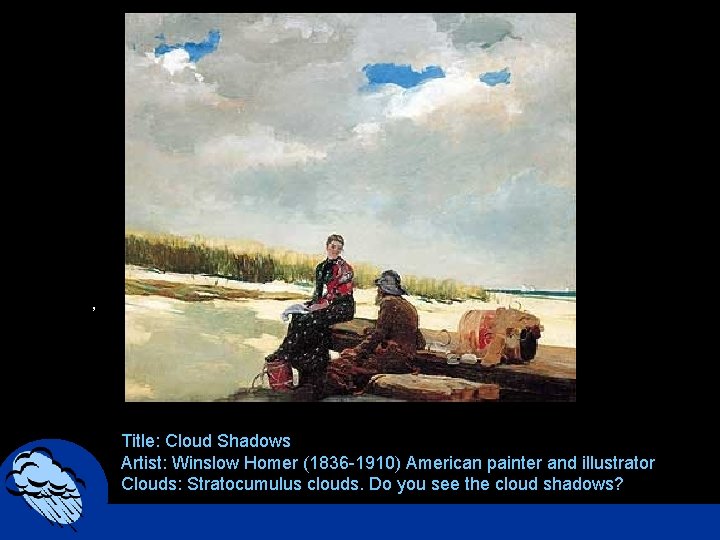 , Title: Cloud Shadows Artist: Winslow Homer (1836 -1910) American painter and illustrator Clouds: